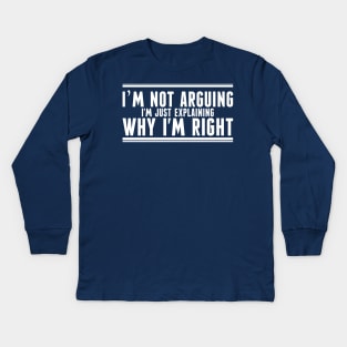 I'm Not Arguing Kids Long Sleeve T-Shirt